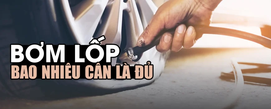 hướng dẫn bơm lốp ô tô chuẩn